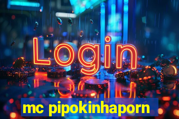 mc pipokinhaporn